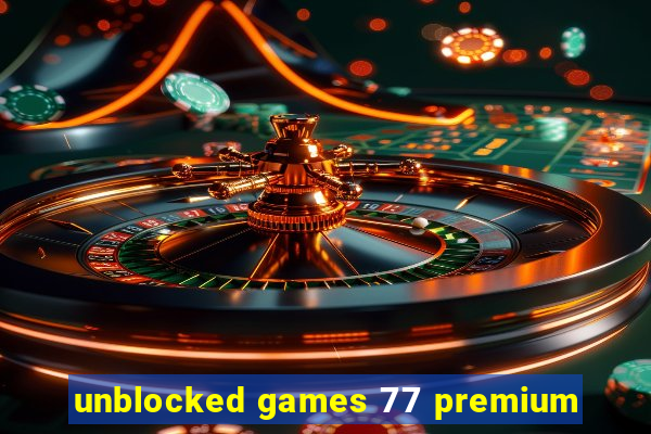 unblocked games 77 premium